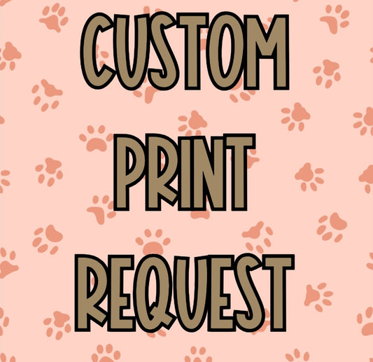 Custom Print Request
